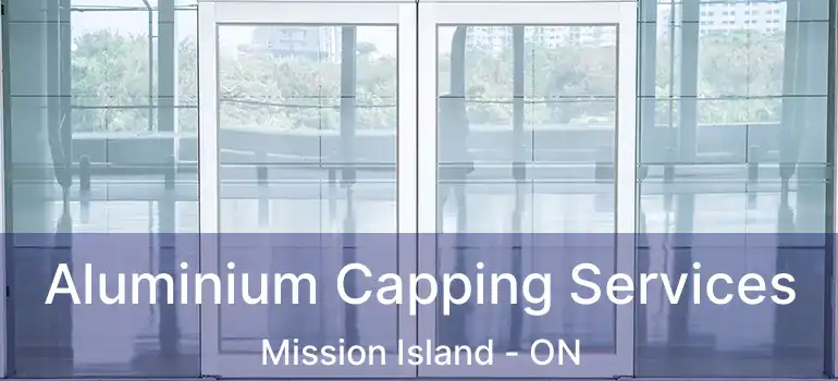  Aluminium Capping Services Mission Island - ON