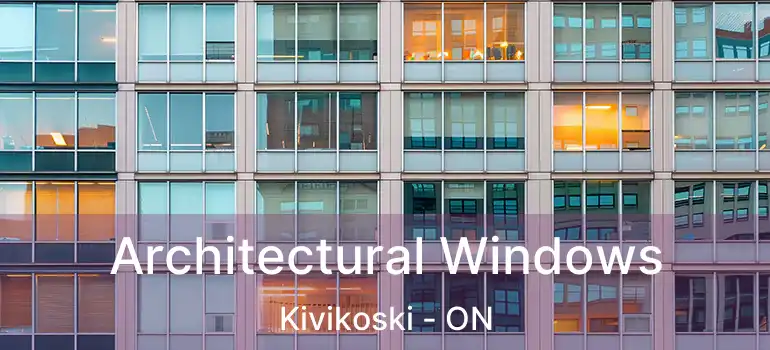  Architectural Windows Kivikoski - ON
