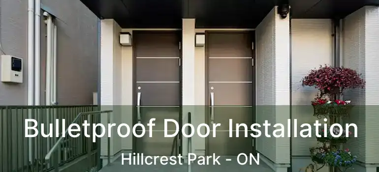  Bulletproof Door Installation Hillcrest Park - ON