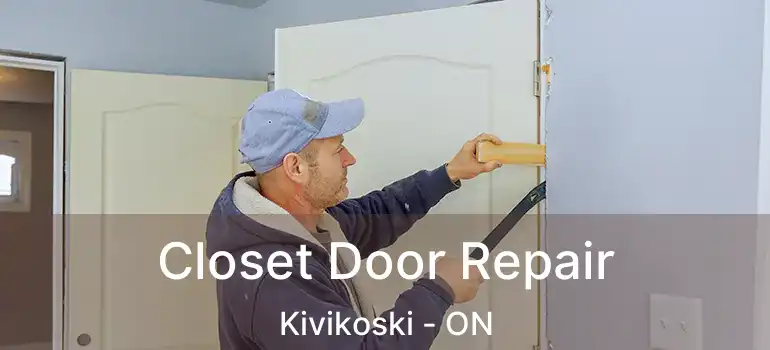  Closet Door Repair Kivikoski - ON