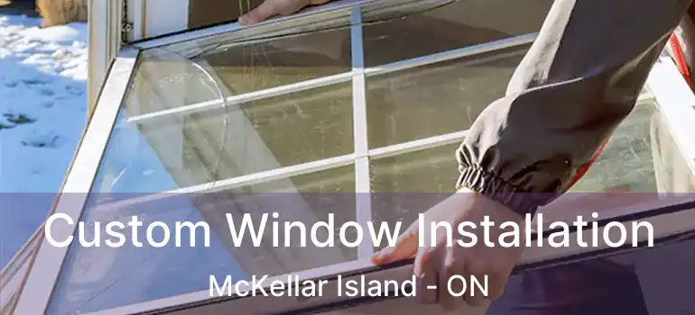 Custom Window Installation McKellar Island - ON