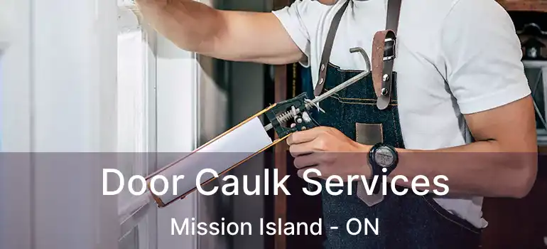  Door Caulk Services Mission Island - ON