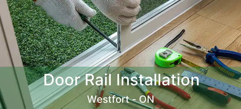  Door Rail Installation Westfort - ON