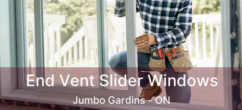 End Vent Slider Windows Jumbo Gardins - ON