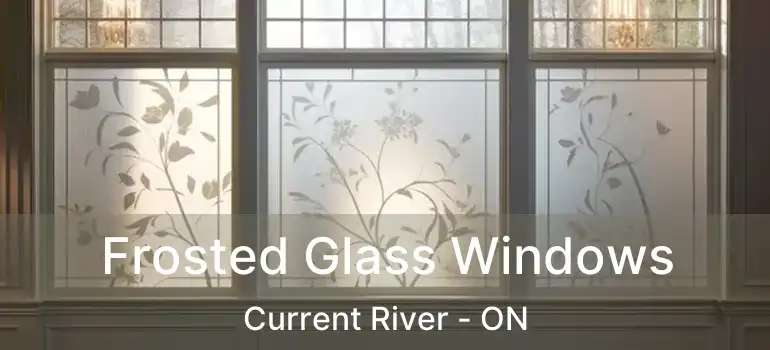  Frosted Glass Windows Current River - ON