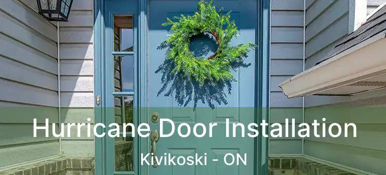  Hurricane Door Installation Kivikoski - ON
