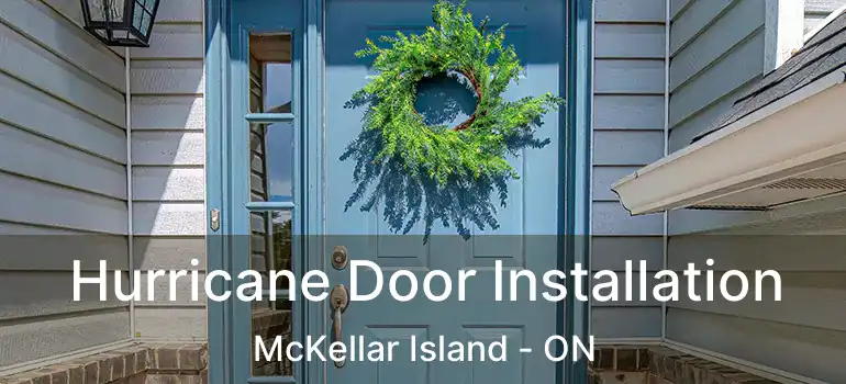  Hurricane Door Installation McKellar Island - ON