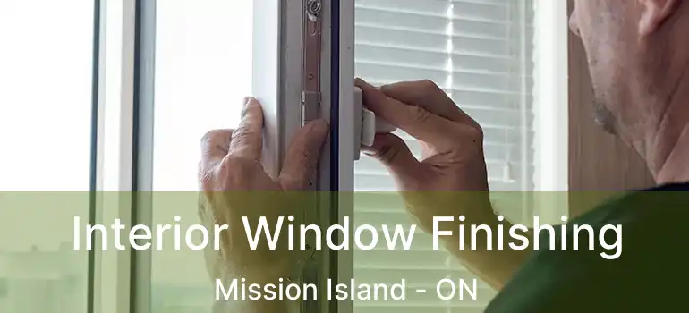  Interior Window Finishing Mission Island - ON