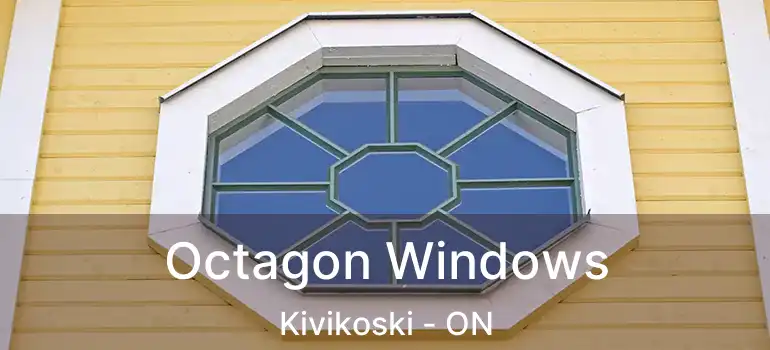  Octagon Windows Kivikoski - ON