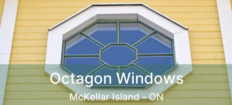  Octagon Windows McKellar Island - ON