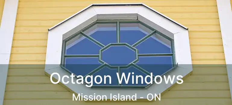  Octagon Windows Mission Island - ON