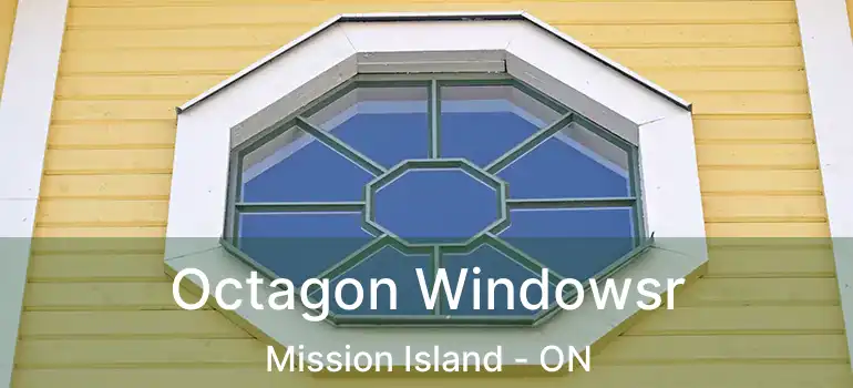  Octagon Windowsr Mission Island - ON