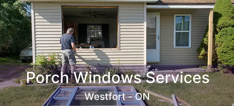  Porch Windows Services Westfort - ON