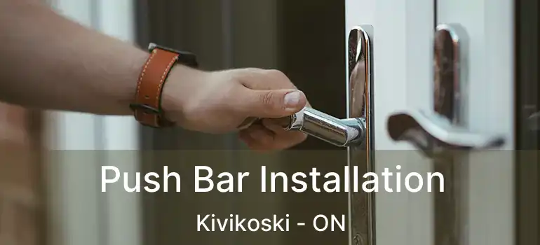  Push Bar Installation Kivikoski - ON