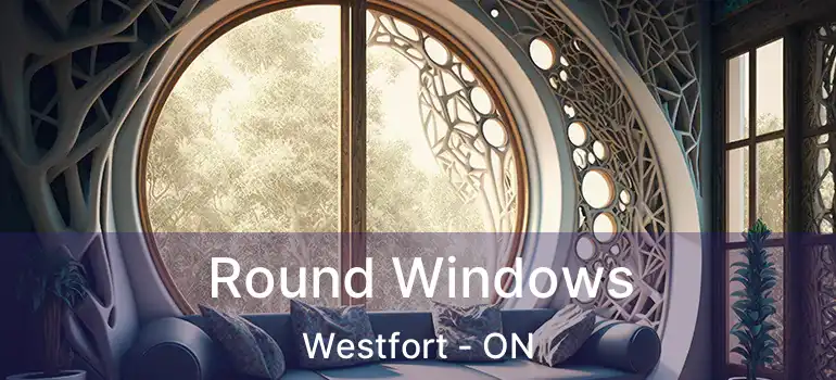  Round Windows Westfort - ON
