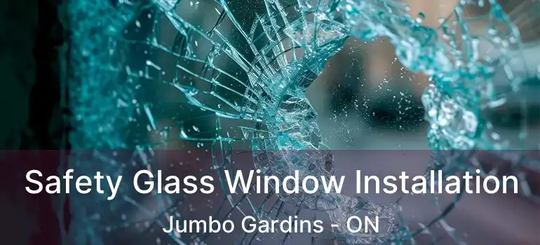  Safety Glass Window Installation Jumbo Gardins - ON