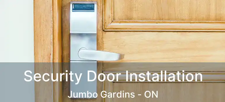  Security Door Installation Jumbo Gardins - ON