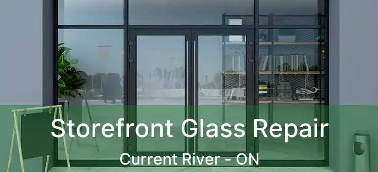  Storefront Glass Repair Current River - ON