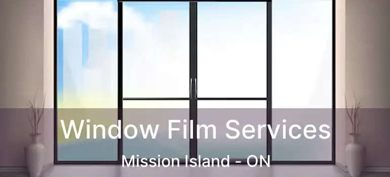  Window Film Services Mission Island - ON