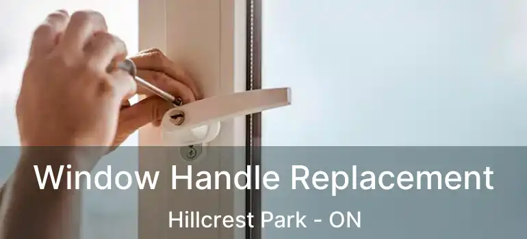  Window Handle Replacement Hillcrest Park - ON