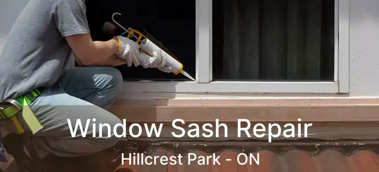  Window Sash Repair Hillcrest Park - ON